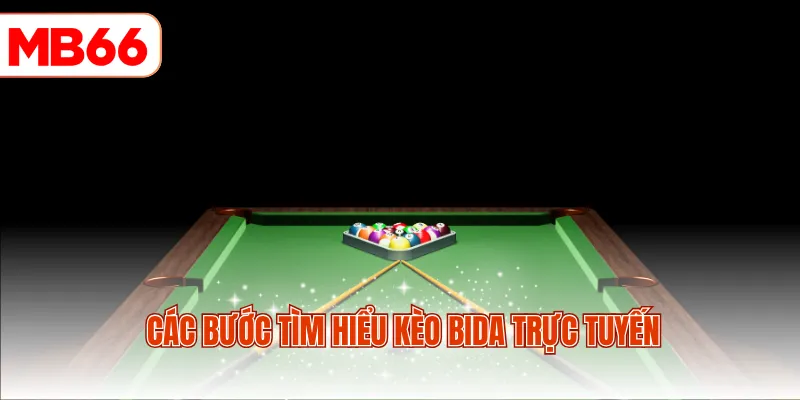 Các bước tìm hiểu kèo bida trực tuyến
