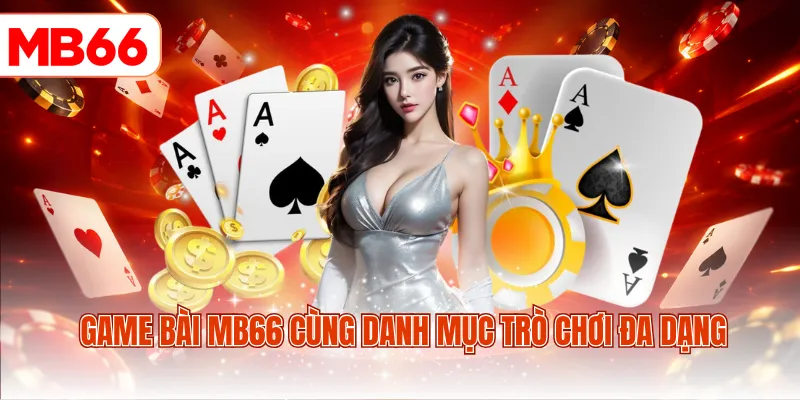Game bài MB66 cùng danh mục trò chơi đa dạng