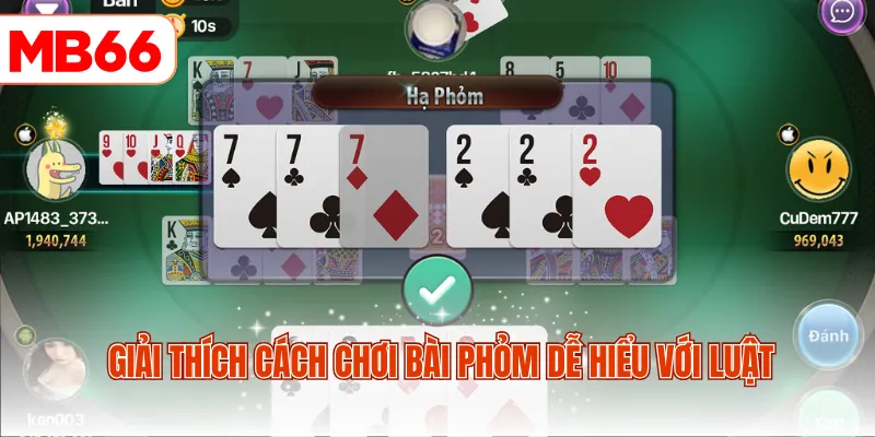 Giải thích cách chơi bài Phỏm dễ hiểu với luật