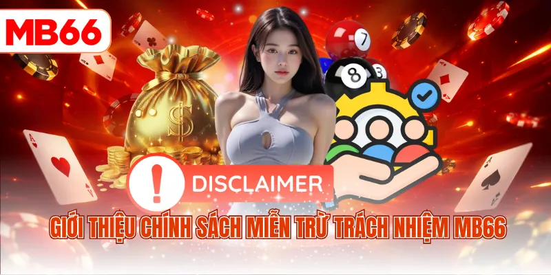 Giới thiệu chính sách miễn trừ trách nhiệm MB66