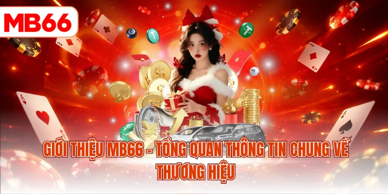 Giới thiệu MB66 - Tổng quan thông tin chung về thương hiệu
