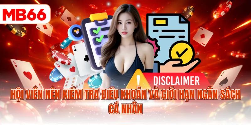 Hội viên nên kiểm tra điều khoản và giới hạn ngân sách cá nhân