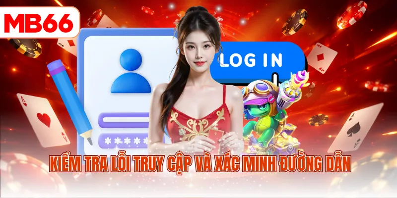 Kiểm tra lỗi truy cập và xác minh đường dẫn