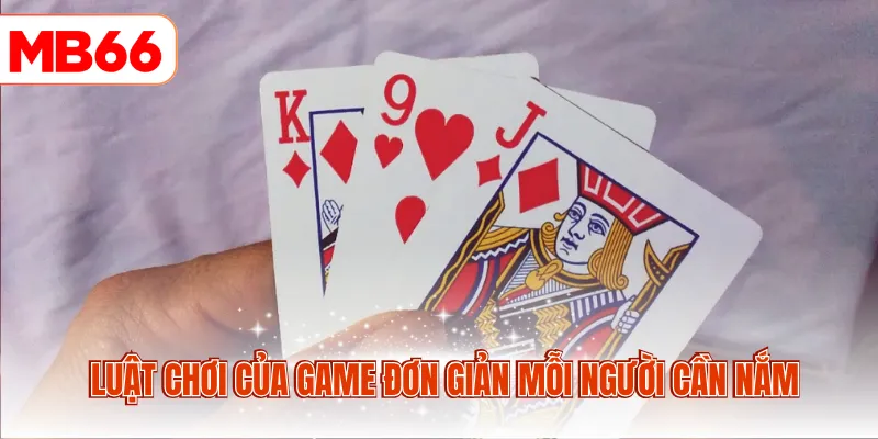Luật chơi của game đơn giản mỗi người cần nắm