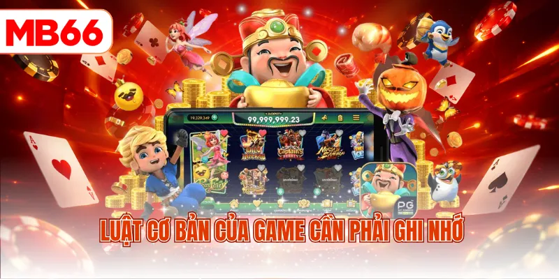 Luật cơ bản của game cần phải ghi nhớ