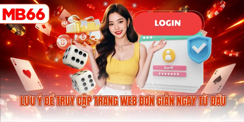 Lưu ý để truy cập trang web đơn giản ngay từ đầu