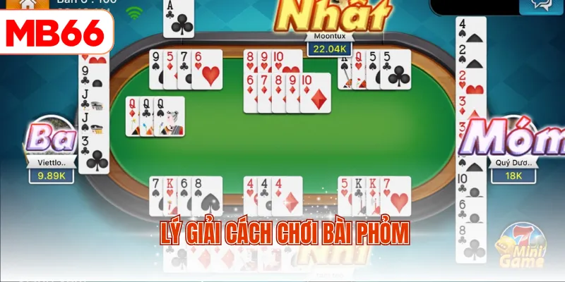 Lý giải cách chơi bài Phỏm