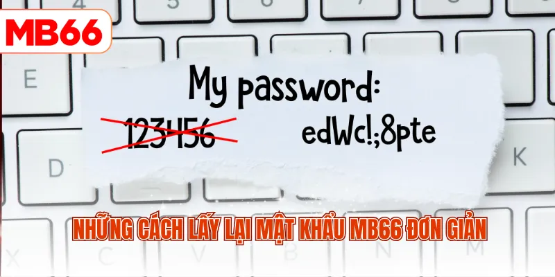 Những cách lấy lại mật khẩu MB66 đơn giản