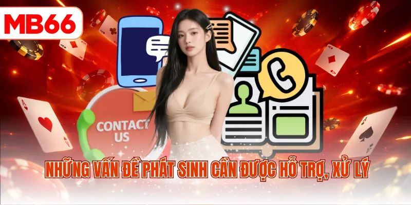 Những vấn đề phát sinh cần được hỗ trợ, xử lý