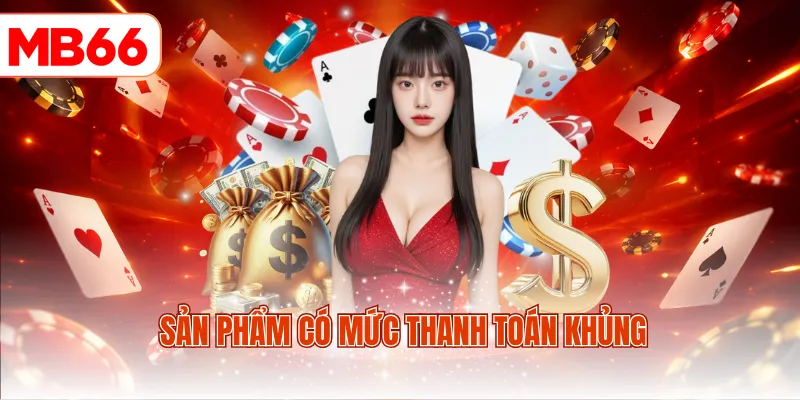 Sản phẩm có mức thanh toán khủng