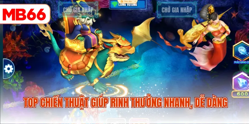 Top chiến thuật giúp rinh thưởng nhanh, dễ dàng