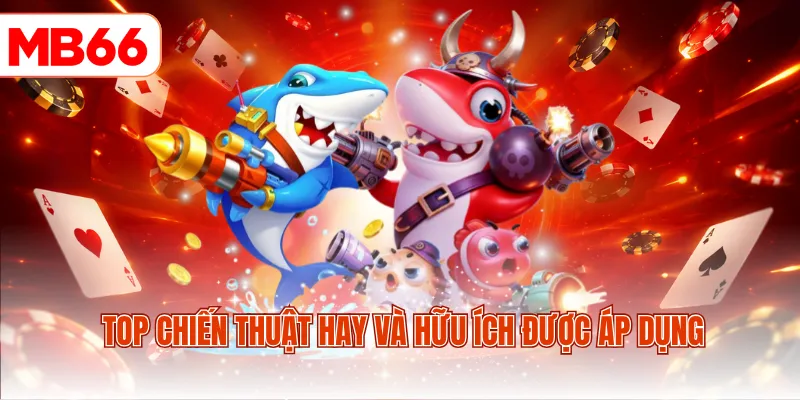 Top chiến thuật hay và hữu ích được áp dụng