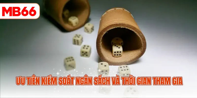 Ưu tiên kiểm soát ngân sách của bản thân và thời gian tham gia